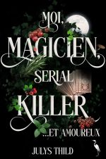 Moi, Magicien, Serial Killer et Amoureux